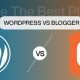 Wordpress Vs Blogger: Choose The Best Platform