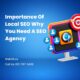 Importance Of Local SEO Why You Need a SEO Agency